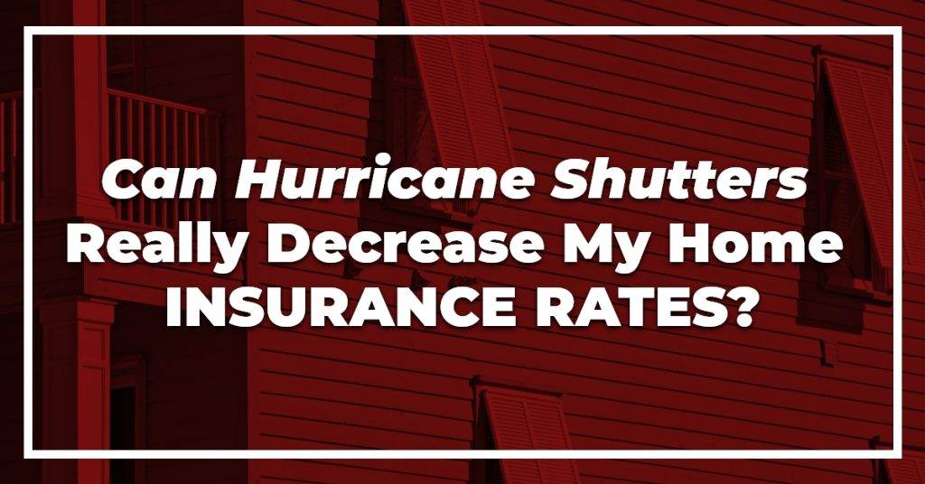 Do Hurricane Shutters Lower Insurance?