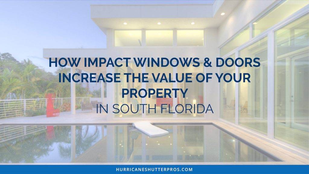 Do Impact Windows And Doors Increase Home Value?