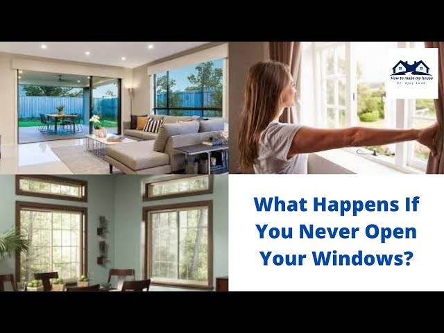 What Happens If You Never Open Your Windows?